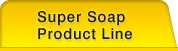 Super Soap Product Line